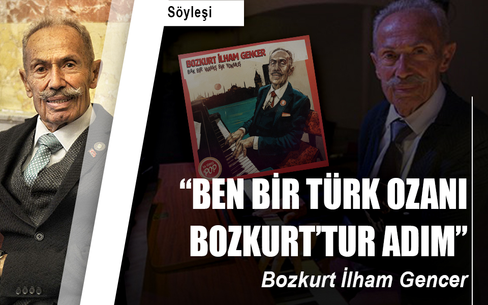 "Ben bir Türk ozanı Bozkurt'tur adım"